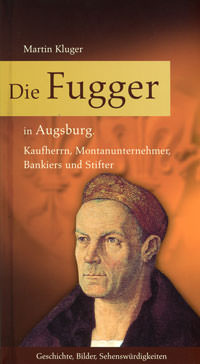Kluger Martin - Die Fugger in Augsburg