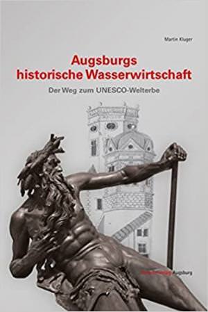 Kluger Martin - Augsburgs historische Wasserwirtschaft