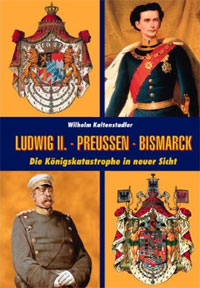  - Ludwig II. - Bismarck - Preußen