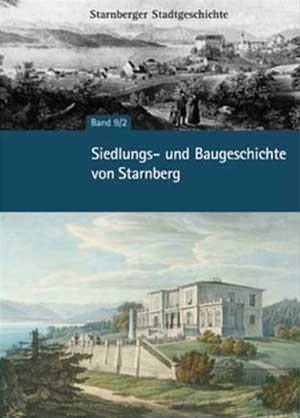Schober Gerhard, Kienzle Annette, Pusch Wolfgang - Siedlungs- und Baugeschichte von Starnberg
