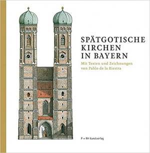 Riestra Pablo de la - Spätgotische Kirchen in Bayern