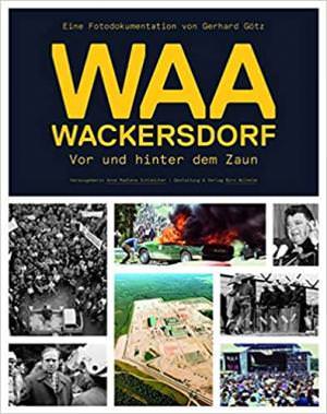  - WAA Wackersdorf - Vor und hinter dem Zaun
