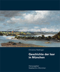 Rädlinger Christine - Geschichte der Isar in München