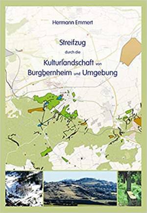 Emmert Hermann - Streifzug durch die Kulturlandschaft von Burgbernheim und Umgebung