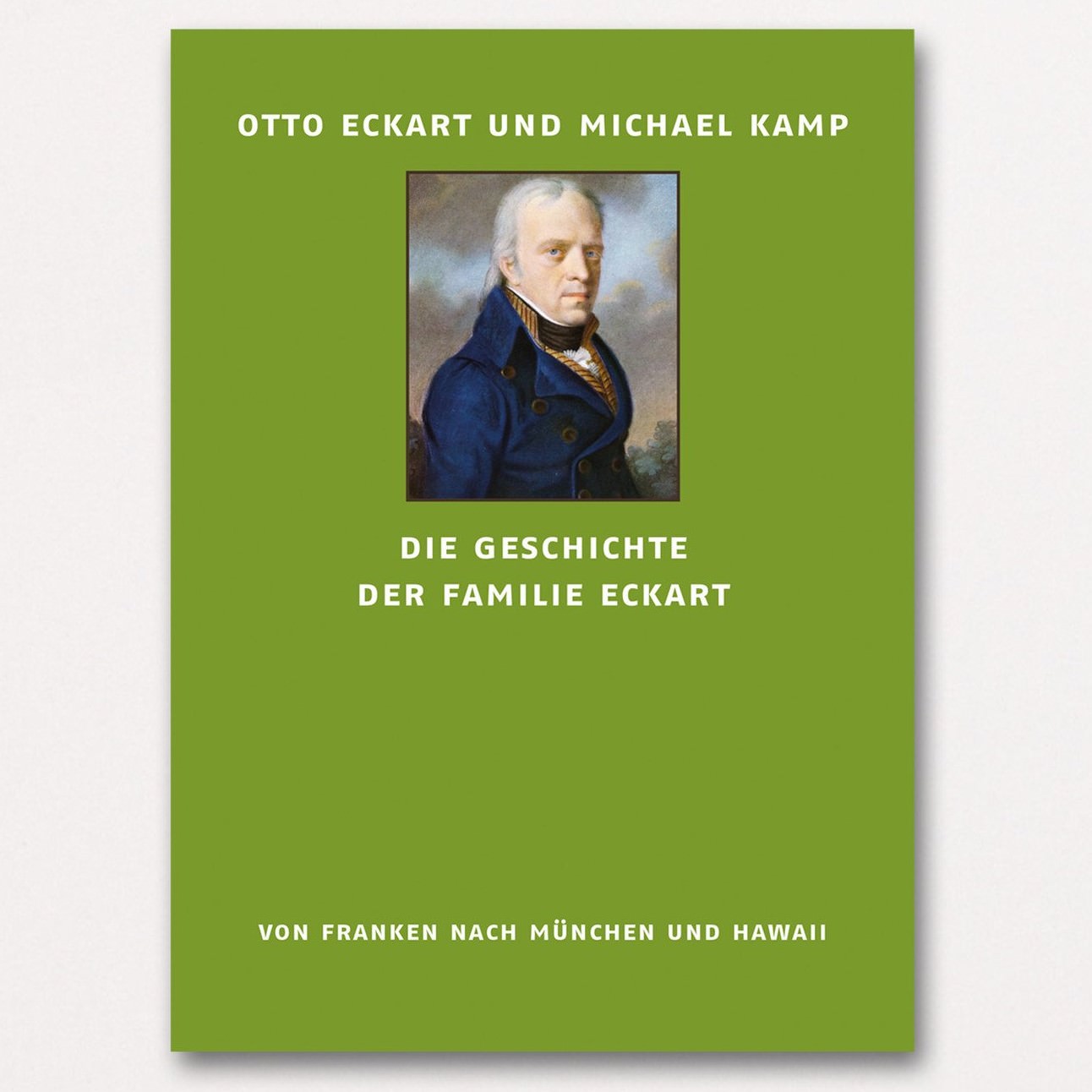 Otto Eckart, Michael Kamp - Die Geschichte der Familie Eckart