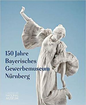  - 150 Jahre Bayerisches Gewerbemuseum Nürnberg