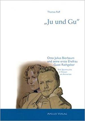 Raff Thomas - „Ju und Gu“ - Otto Julius Bierbaum und seine erste Ehefrau  Gusti Rathgeber