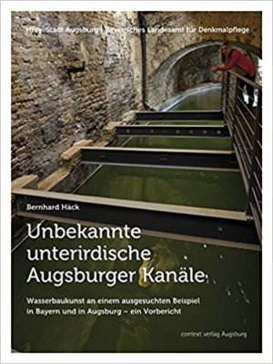 Häck Bernhard - Unbekannte unterirdische Augsburger Kanäle