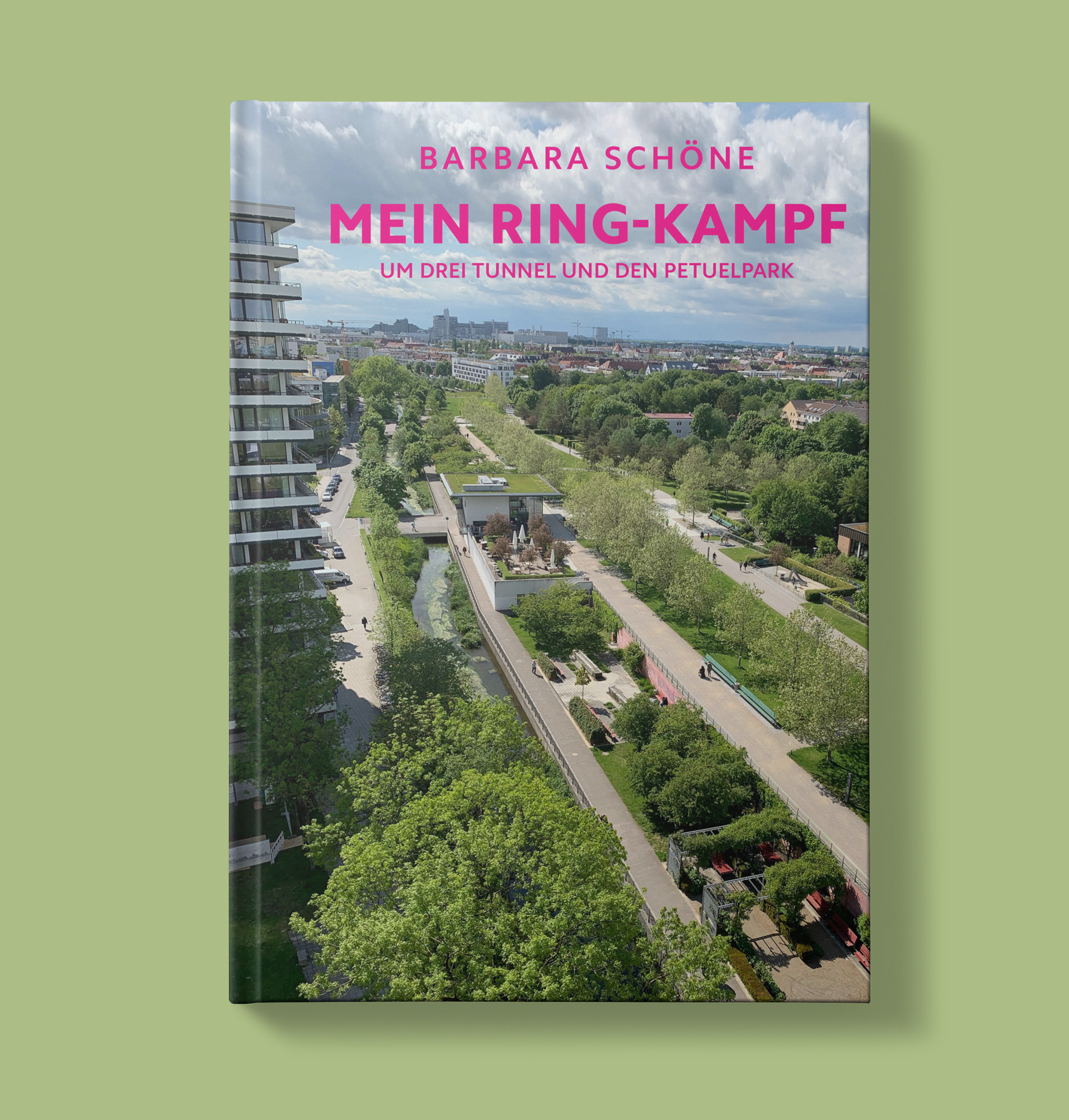 Schöne Barbara - Mein Ring-Kampf um drei Tunnel und den Petuelpark