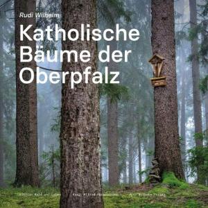 Katholische Bäume der Oberpfalz - 