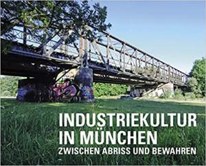  - Industriekultur in München