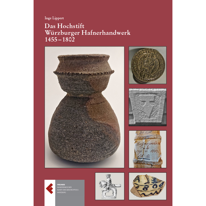 Lippert Inge - Das Hochstift Würzburger Hafnerhandwerk 1455 - 1802. Privilegien, Organisation, Handwerk und Handel