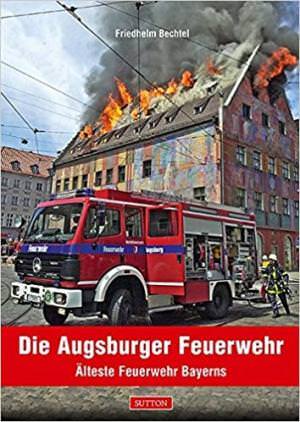 Bechtel Friedhelm - Die Augsburger Feuerwehr