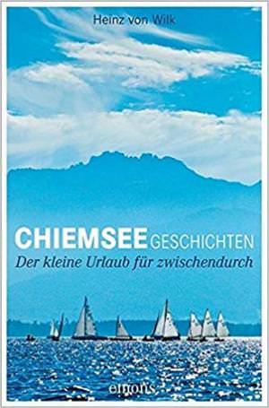 Wilke Heinz von - Chiemseegeschichten