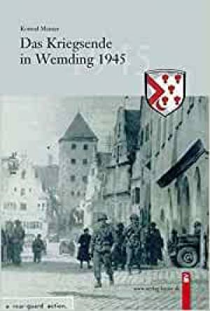  - Das Kriegsende in Wemding 1945