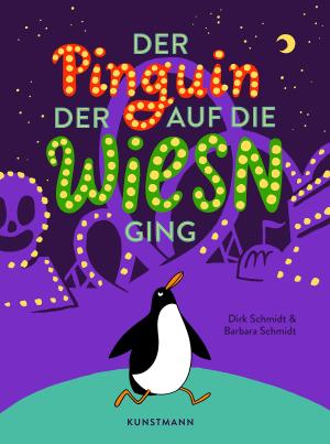 Schmidt Dirk, Schmidt Barbara - Der Pinguin, der auf die Wiesn ging