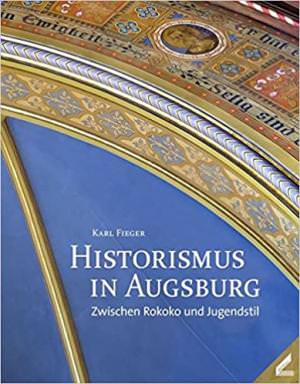 Fieger Karl - Historismus in Augsburg