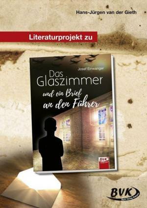 van der Gieth Hans-Jürgen - Das Glaszimmer und ein Brief an den Führer. Literaturprojekt