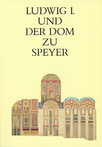Zink Jochen - Ludwig I. und der Dom zu Speyer