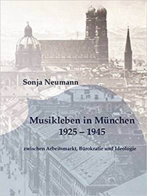 Neumann Sonia - Musikleben in München 1925-45
