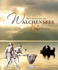  - Die Geschichte des Walchensees und seiner Fischerei