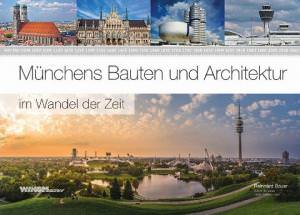 Bauer Reinhard - Münchens Bauten und Architektur im Wandel der Zeit