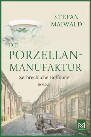 Maiwald Stefan - Die Porzellanmanufaktur