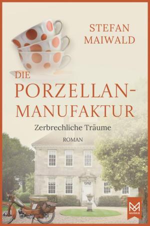 Maiwald Stefan - Die Porzellanmanufaktur