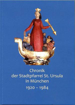  - Chronik der Stadtpfarrei St. Ursula in München 1920-1984