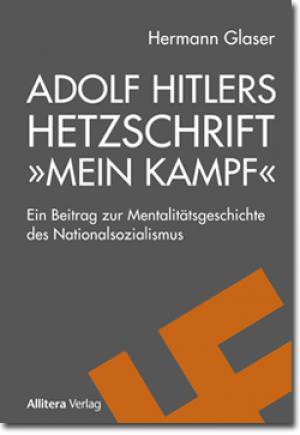 Glaser Hermann - Adolf Hitlers Hetzschrift »Mein Kampf«