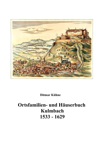 Kühne Ditmar - Ortsfamilien- und Häuserbuch Kulmbach 1533–1629