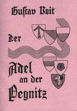 Voit Gustav - Der Adel an der Pegnitz 1100 bis 1400