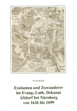 Barthel Konrad - Exulanten und Zuwanderer im Evang.-Luth. Dekanat Altdorf bei Nürnberg von 1626 bis 1699