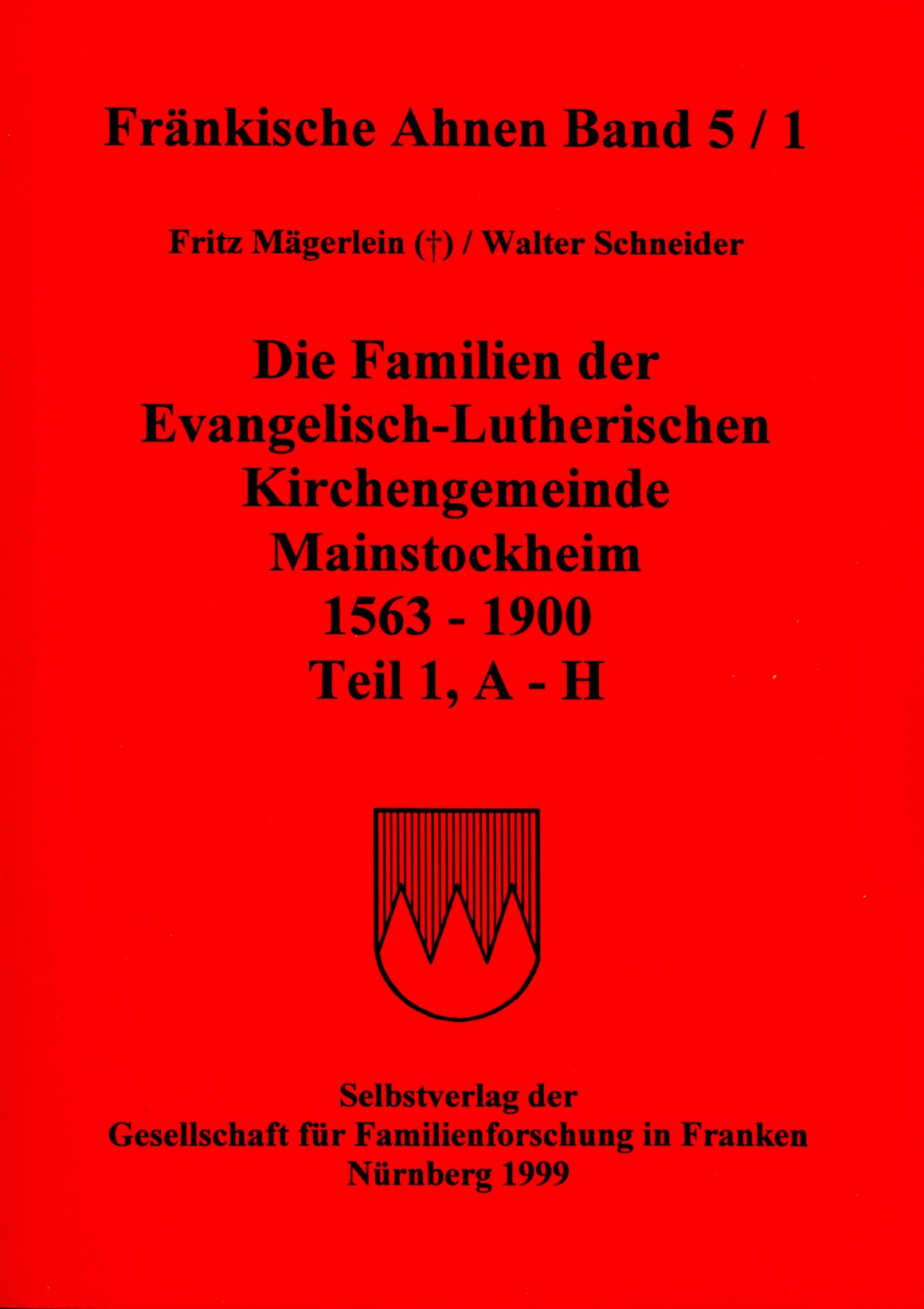Mägerlein Fritz, Schneider Walter - Familienregister der Evang.-Luth. Kirchengemeinde Mainstockheim 1563–1900 (3 Bde.)