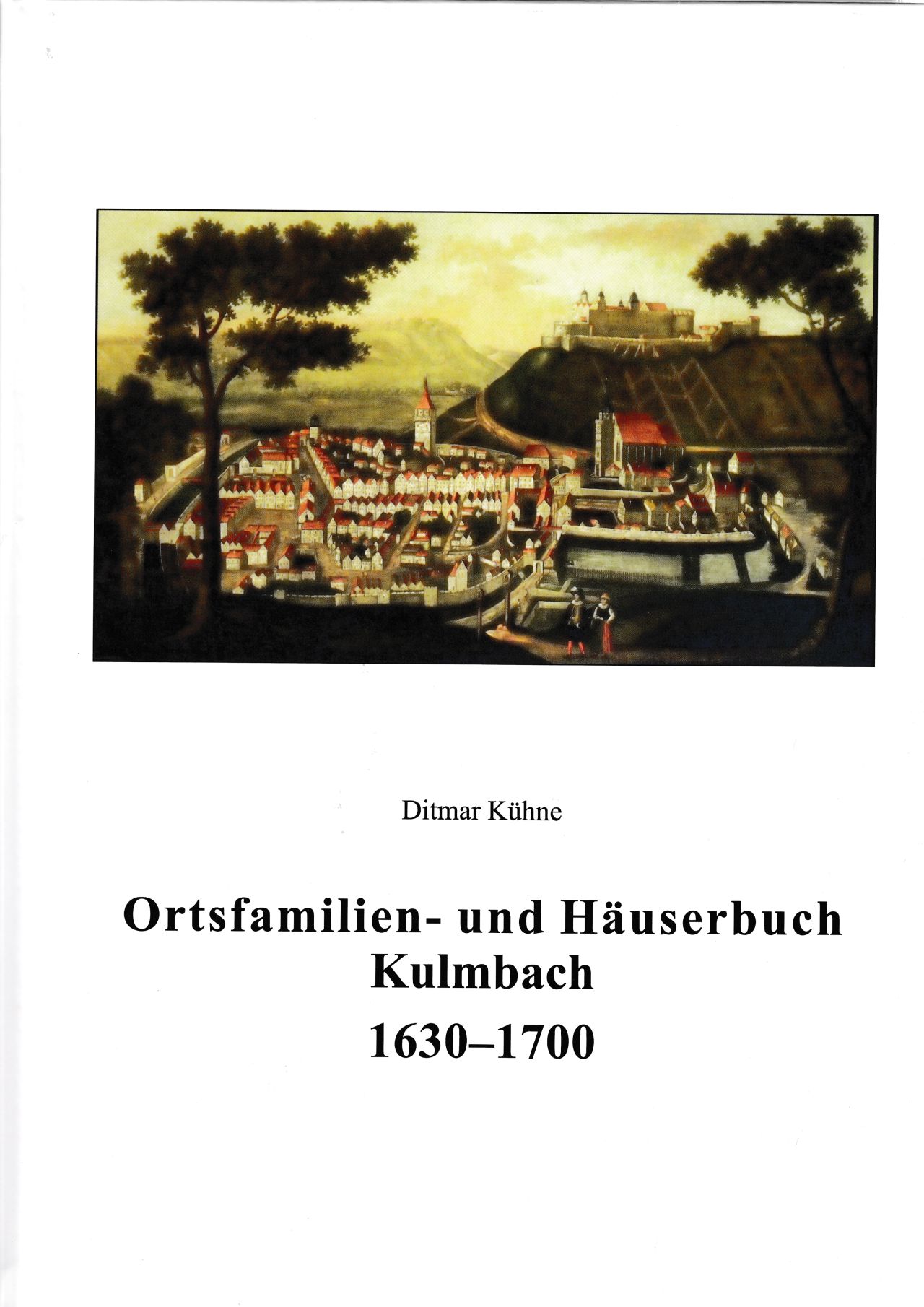 Kühne Ditmar - Ortsfamilien- und Häuserbuch Kulmbach 1630-1700