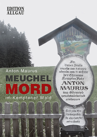 Maurus Anton - Meuchelmord im Kemptener Wald