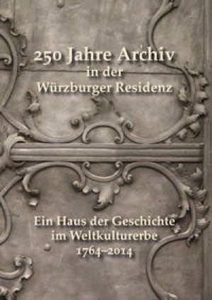 Heeg-Engelhart Ingrid - 250 Jahre Archiv in der Würzburger Residenz