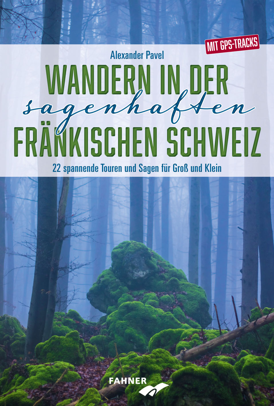 Pavel Alexander - Wandern in der sagenhaften Fränkischen Schweiz
