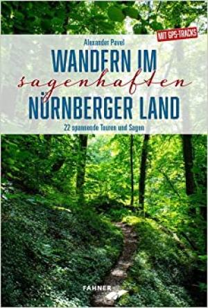 Alexander Pavel - Wandern im sagenhaften Nürnberger Land