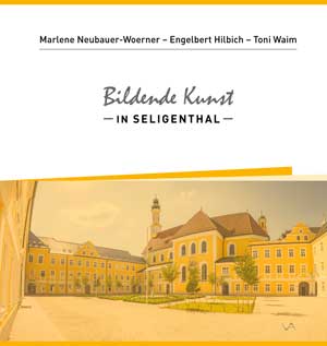 Neubauer-Woerner Marlene,  Hilbich Engelbert, Waim Toni - Bildende Kunst in Seligenthal