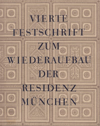 Gumppenberg Levin von, Hager Luisa - Vierte Festschrift zum Wiederaufbau der Residenz München