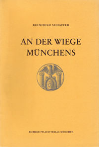 Schaffer Reinhold - An der Wiege Münchens