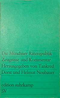 Dorst Tankred, Neubauer Helmut - Die Münchner Räterepublik - Zeugnisse und Kommentar