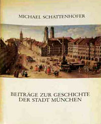 Schattenhofer Michael - Beiträge zur Geschichte der Stadt München