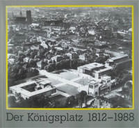  - Der Königsplatz 1812-1988