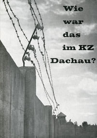 Neuhäusler Johann - Wie war das im KZ Dachau?