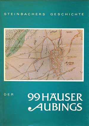  - Steinbachers Geschichte der 99 Häuser Aubings