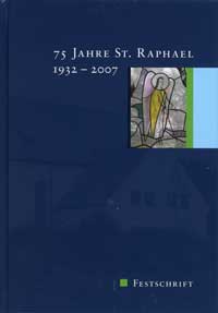  - 75 Jahre St. Raphael 1932 - 2007