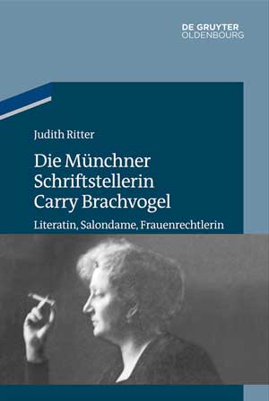 Ritter Judith - Die Münchner Schriftstellerin Carry Brachvogel