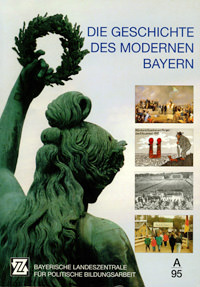  - Die Geschichte des modernen Bayern